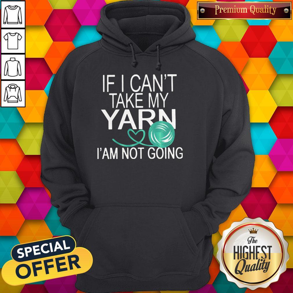 Nice If I Cant Take My Yarn Im Not Going Shirt - Image 5