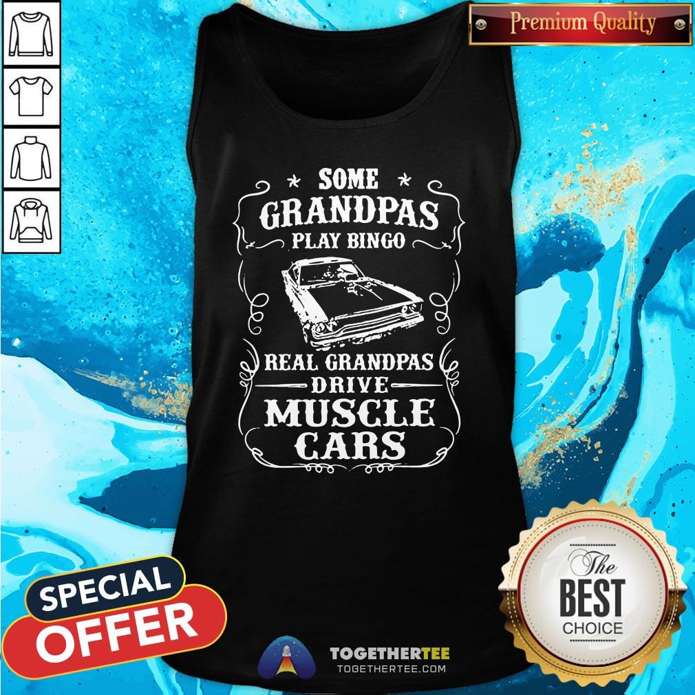 Top Some Grandpas Play Bingo Real Grandpas Drive Muscle Cars Shirt - Image 3