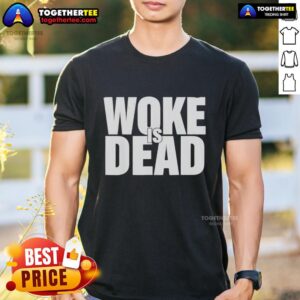Official Woke Is Dead T-Shirt