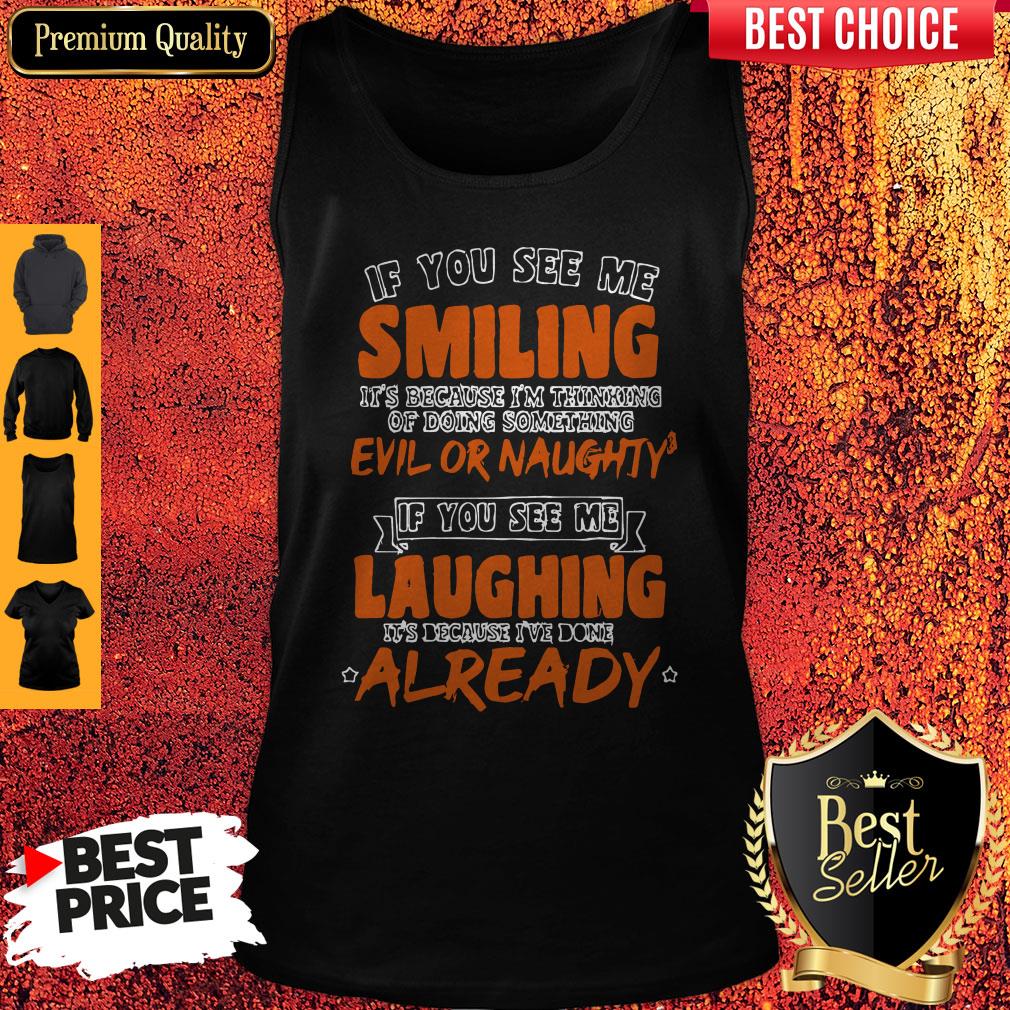 If You See Me Smiling I'm Thinking Of Doing Something Evil Or Naughty Shirt - Image 3