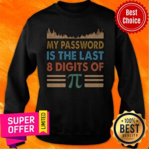 Alternative view of Top My Password Is The Last 8 Digits Of Pi Shirt