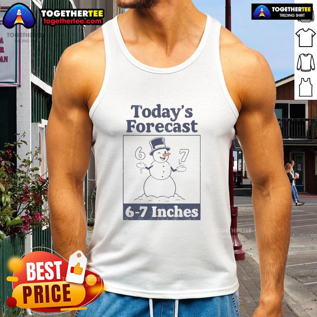 Nice Today's Forecast 6-7 Inches T-Shirt - Image 4