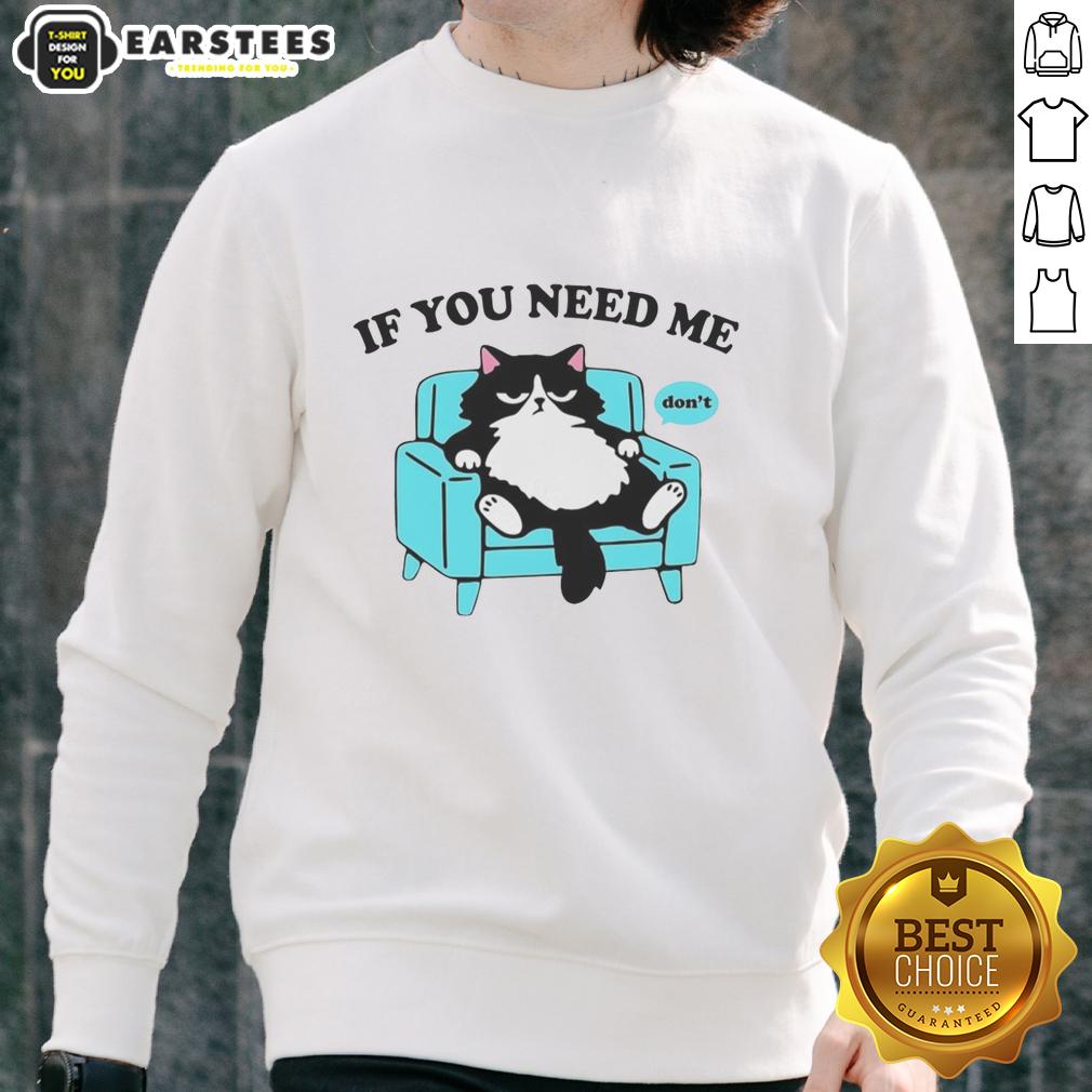 Original Cat If You Need Me Don't T-Shirt - Image 5