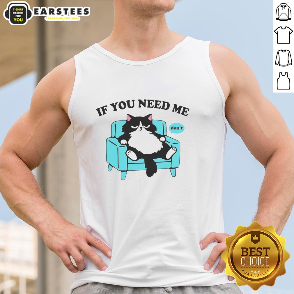 Original Cat If You Need Me Don't T-Shirt - Image 4