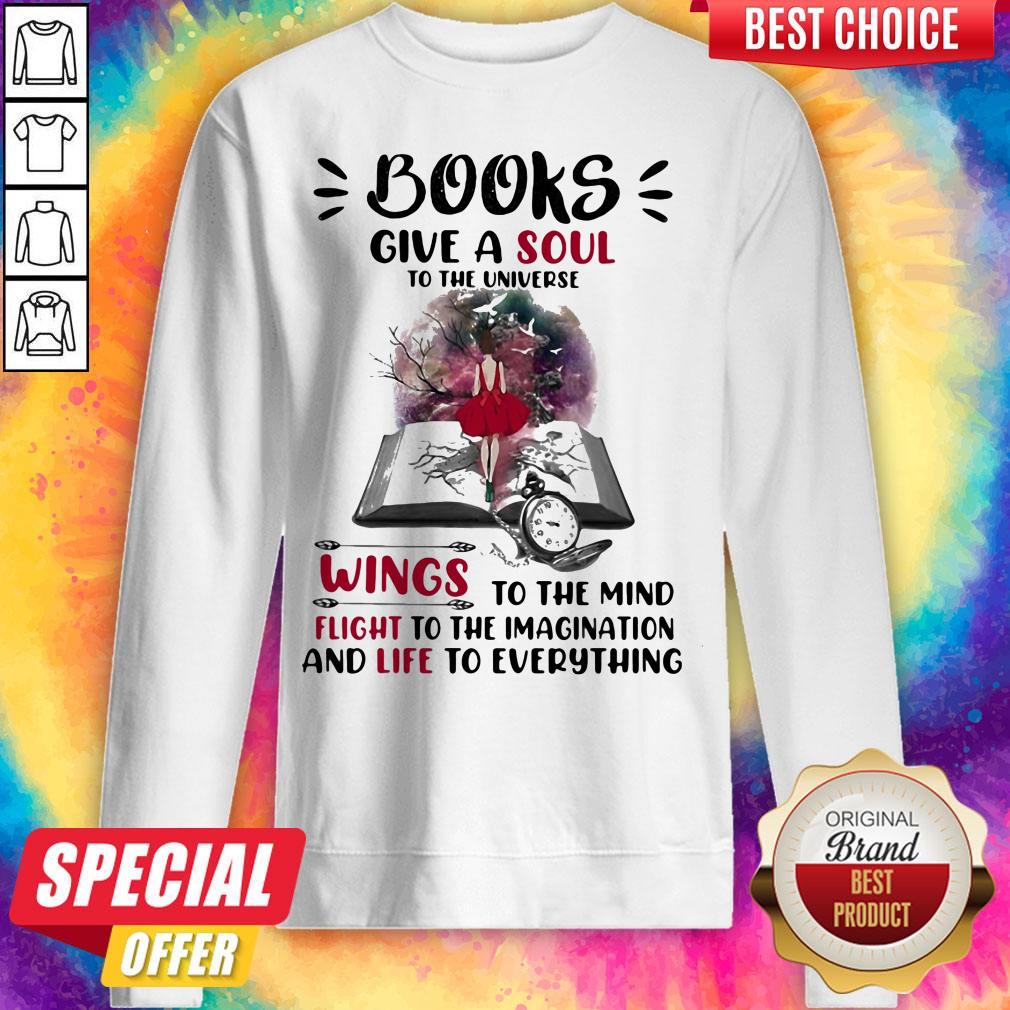 Books Give A Soul To The Universe Wings To The Mind Flight To The Imagination And Life To Everything Lady Shirt - Image 2