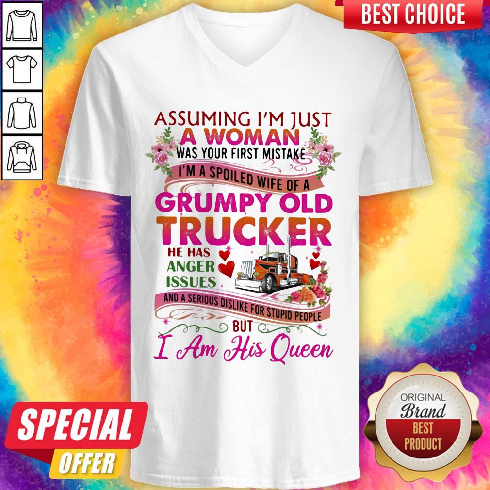 Assuming I'm Just A Woman Was Your First Mistake Grumpy Old Trucker He Has Anger Issues I Am His Queen Flower Shirt - Image 4