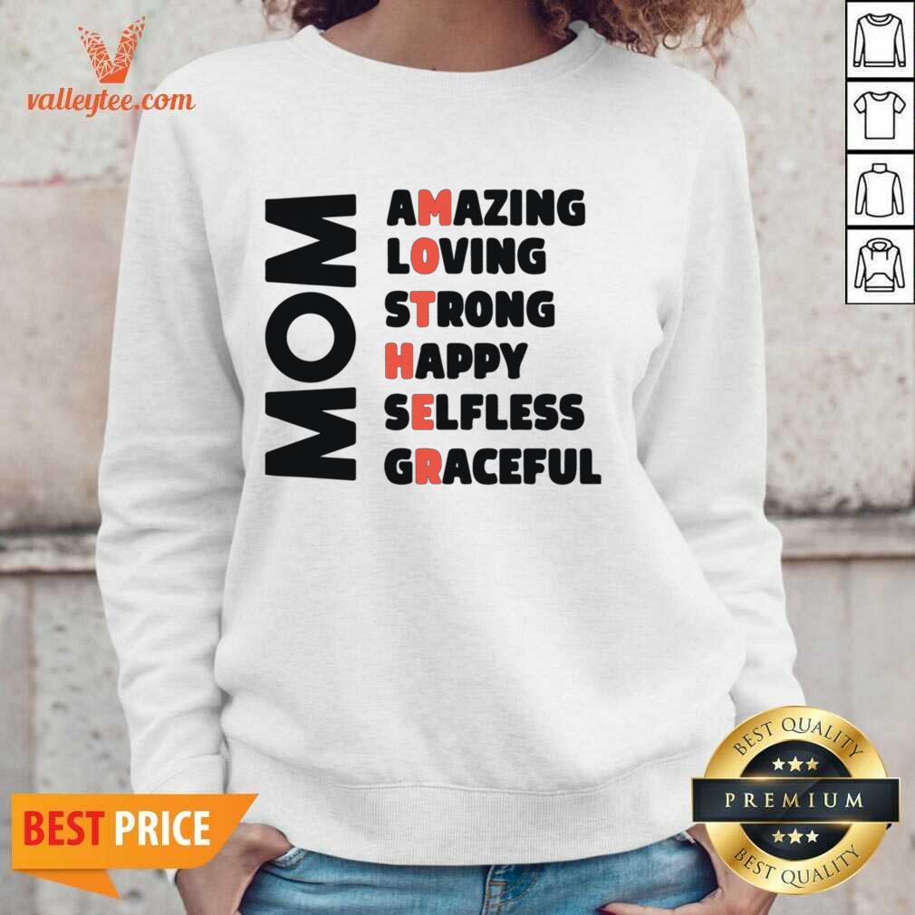 Mom Amazing Loving Strong Happy Selfless Graceful Shirt - Image 3