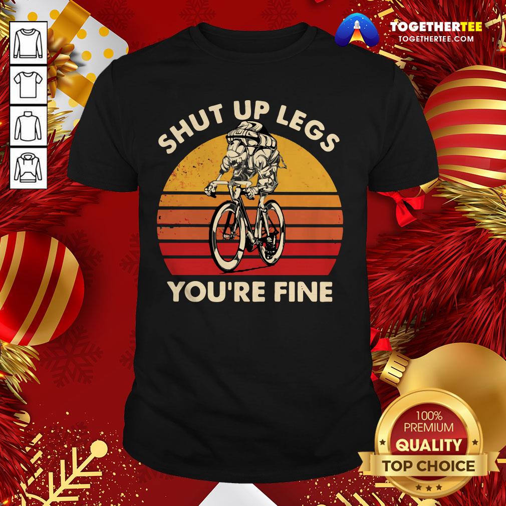 Nice Cycling Shut Up Legs You’re Fine Vintage Retro Shirt