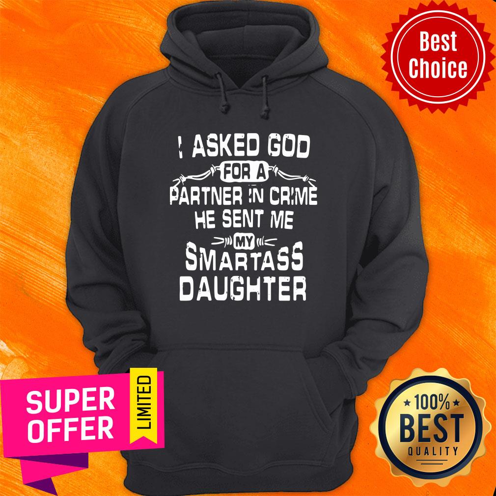 Top I Asked God For A Partner In Crime He Sent Me My Smartass Daughter Shirt - Image 2