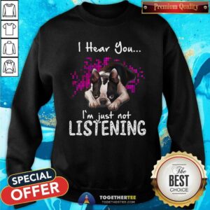 Alternative view of Cute I Hear You I Am Just Not Listening Boston Terrier Shirt