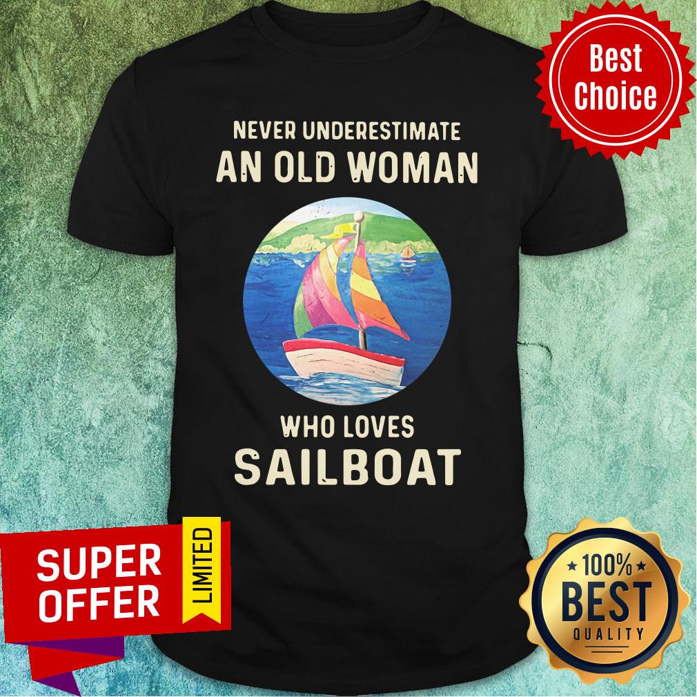 Never Underestimate An Old Woman Who Loves Sailboat Shirt