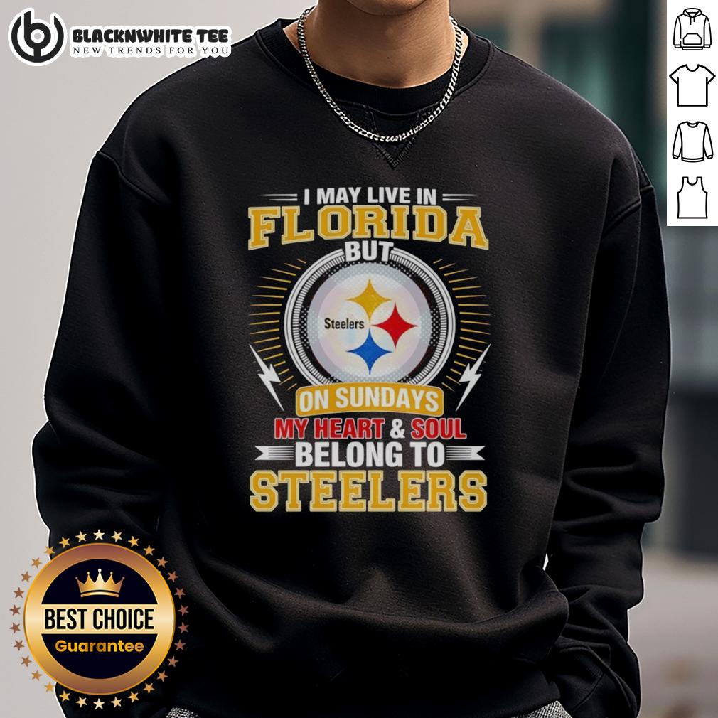 Good Pittsburgh Steelers I May Live In Florida But On Sundays My Heart And Soul Belong To Steelers T-Shirt - Image 5