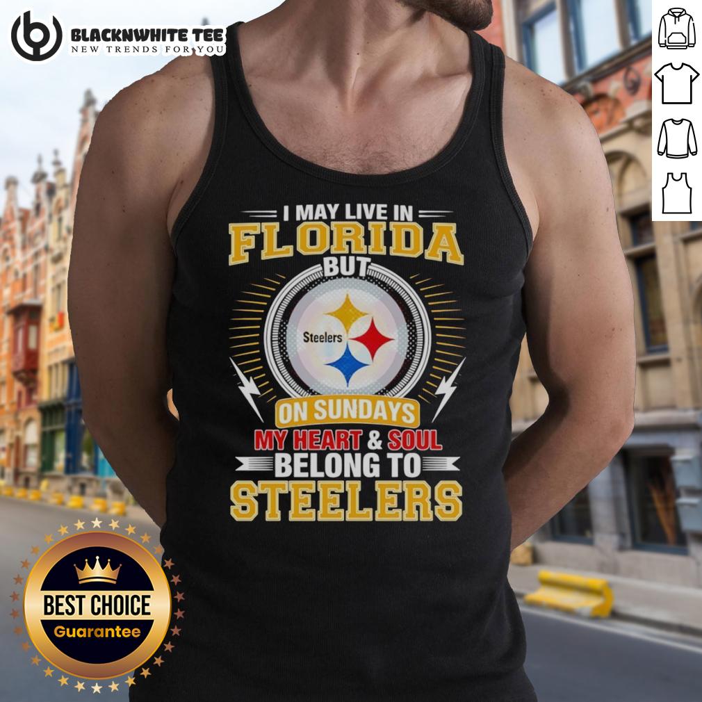 Good Pittsburgh Steelers I May Live In Florida But On Sundays My Heart And Soul Belong To Steelers T-Shirt - Image 4