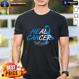 Top He Can Heal Cancer Cancer Awareness Blue Ribbon T-Shirt