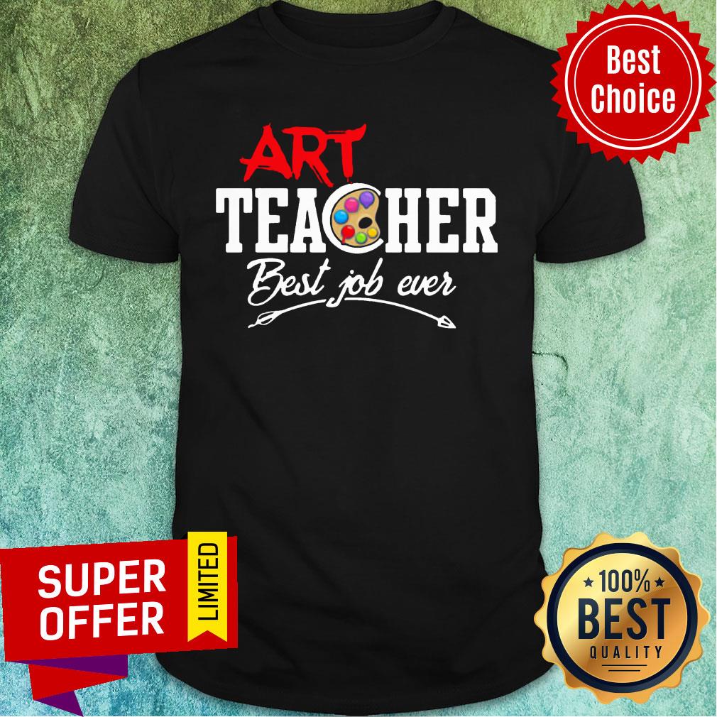 Art Teacher Best Job Ever Shirt