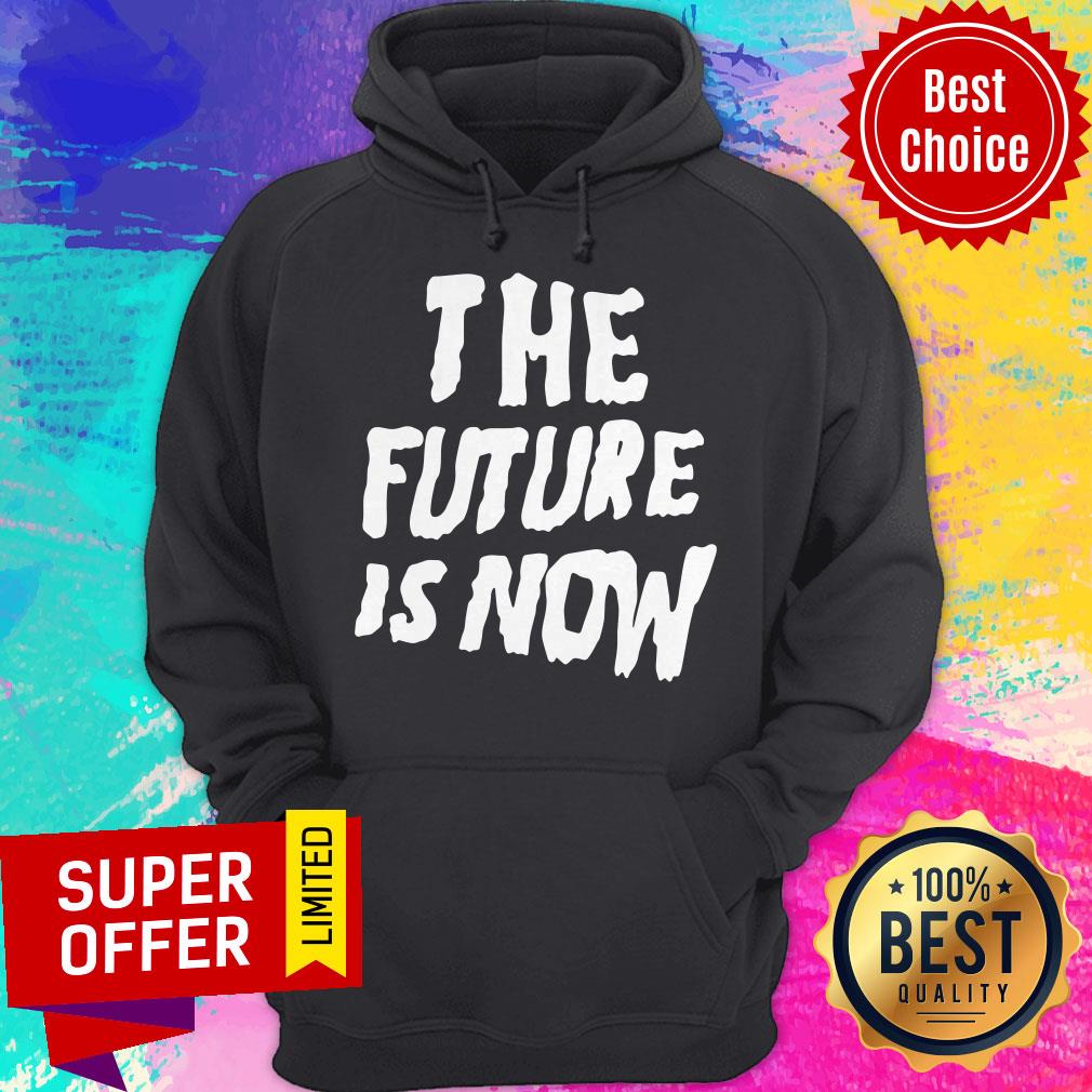 Awesome The Future Is Now Shirt - Image 5