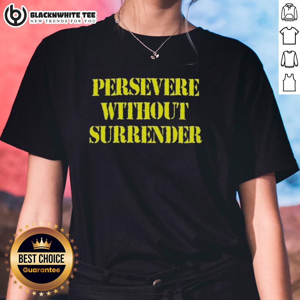 Nice Persevere Without Surrender T-Shirt - Image 3