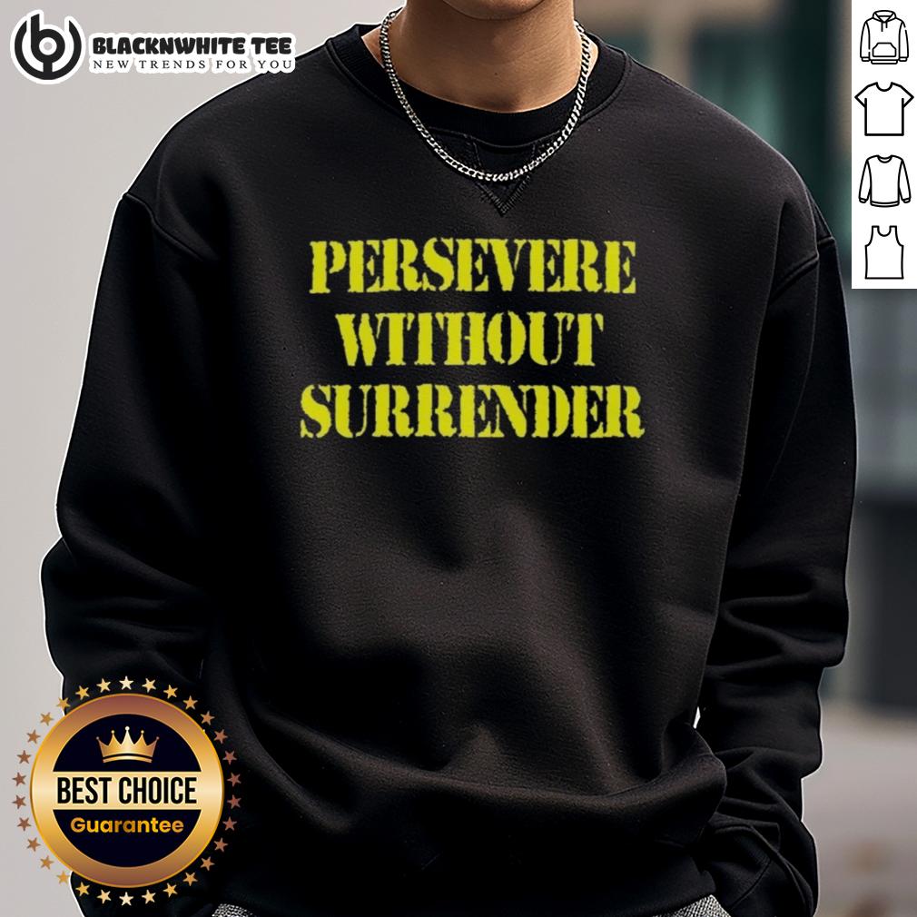 Nice Persevere Without Surrender T-Shirt - Image 5