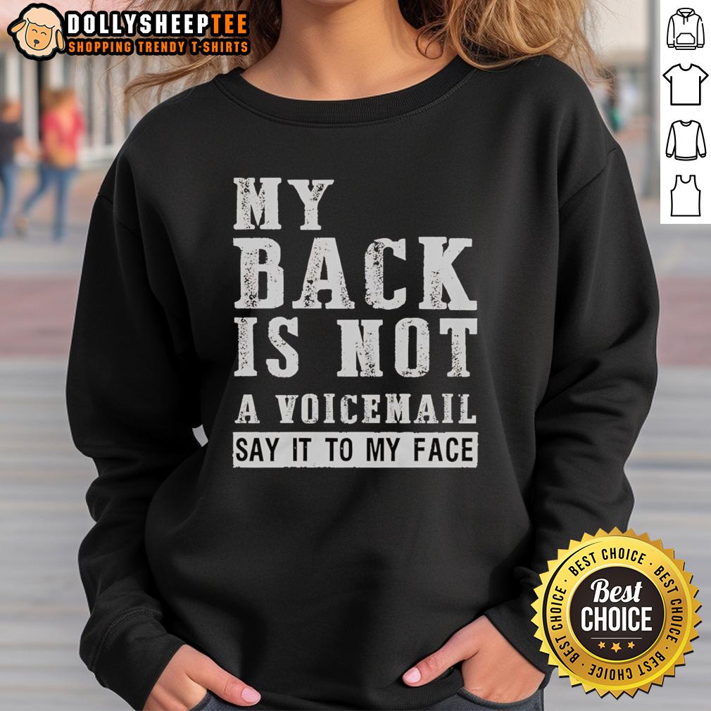 Official My Back Is Not A Voicemail Say It To My Face T-Shirt - Image 5