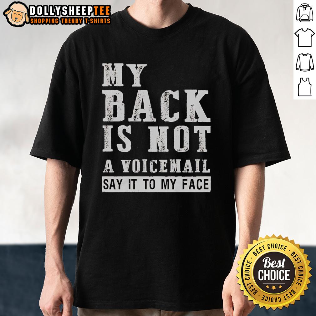 Official My Back Is Not A Voicemail Say It To My Face T-Shirt