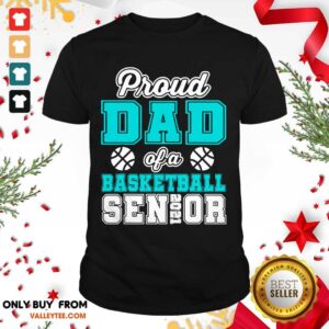 Beautiful Proud Dad Of A Basketball Senior High School College Shirt