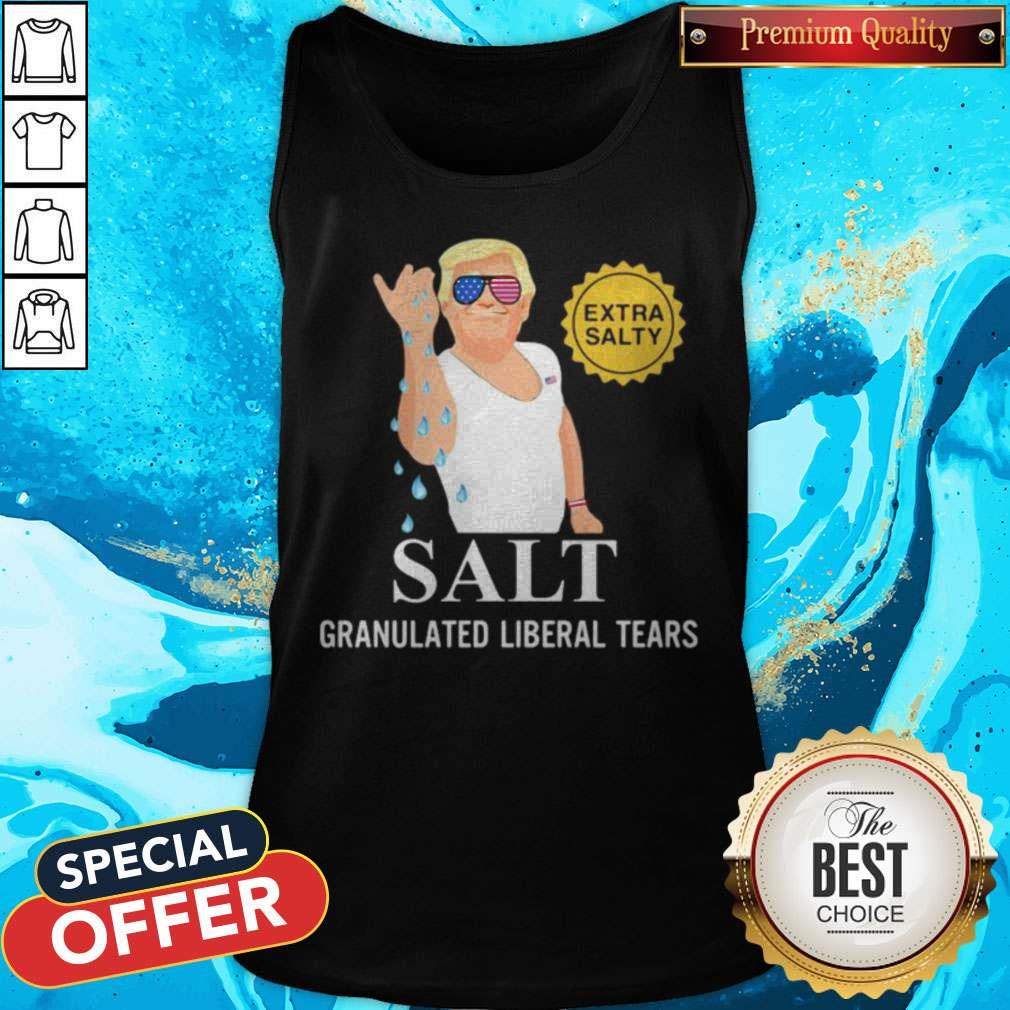 Donald Trump Extra Salty Salt Granulated Liberal Tears Shirt - Image 5