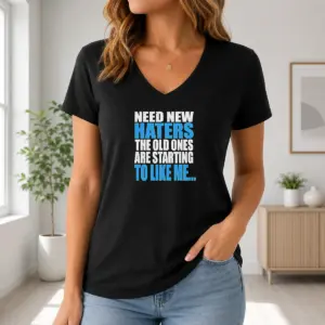 Alternative view of Hot Need New Haters The Old Ones Are Starting To Like Me Quote Shirt
