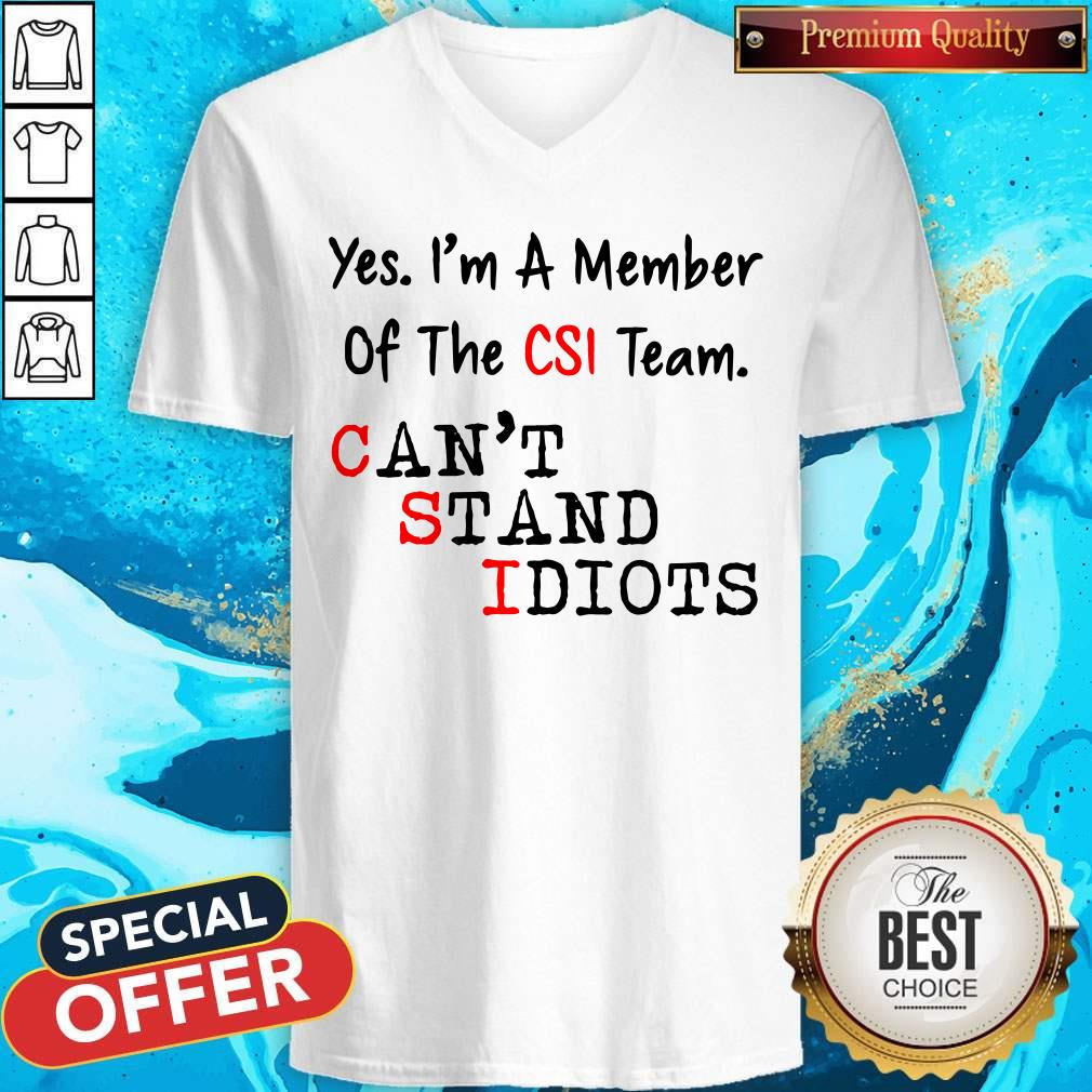 Yes I’m A Member Of The CSI Team Can’t Stand Idiots Shirt - Image 2