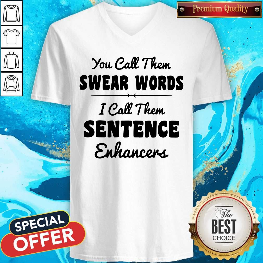 You Call Them Swear Words I Call Them Sentence Enhancers Shirt - Image 2