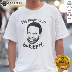 Good My Mayor Is So Babygirl T-Shirt