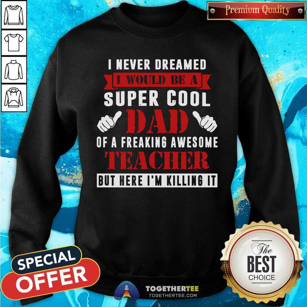 I Never Dreamed I Would Be A Super Cool Dad Teacher Shirt - Image 2