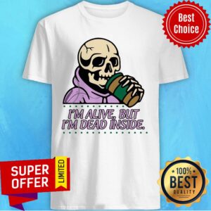 Skull I'm Alive Tumbler I'm Dead Inside Shirt