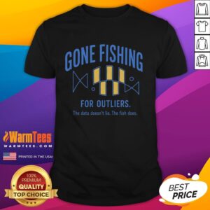 Official Gone Fishing For Outliers T-Shirt