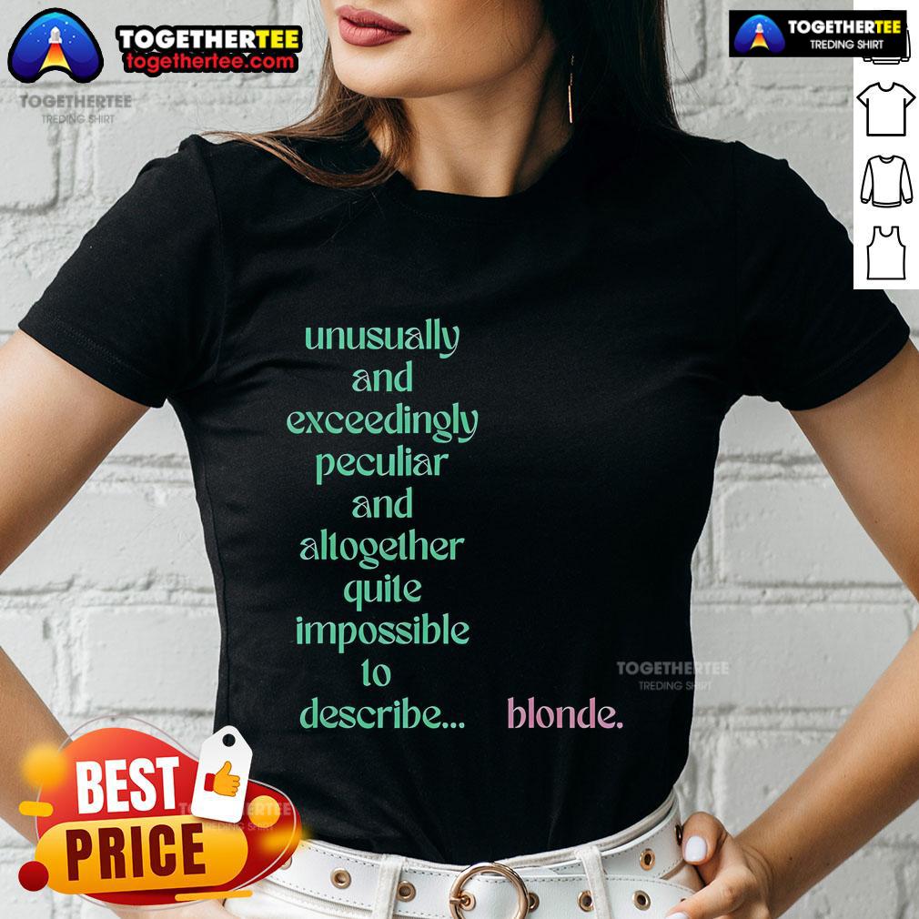 Official Unusually And Exceedingly Peculiar And Altogether Quite Impossible 10 Describe Blonde T-Shirt - Image 3