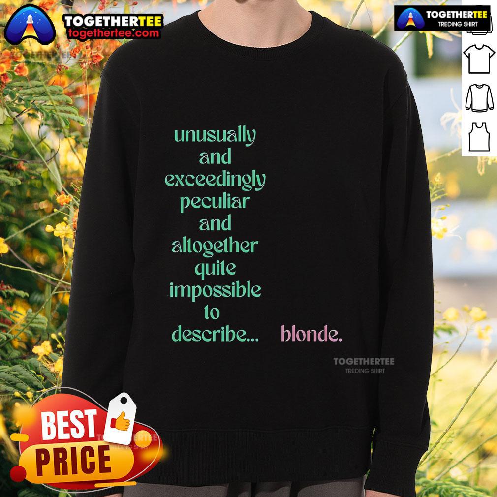 Official Unusually And Exceedingly Peculiar And Altogether Quite Impossible 10 Describe Blonde T-Shirt - Image 5