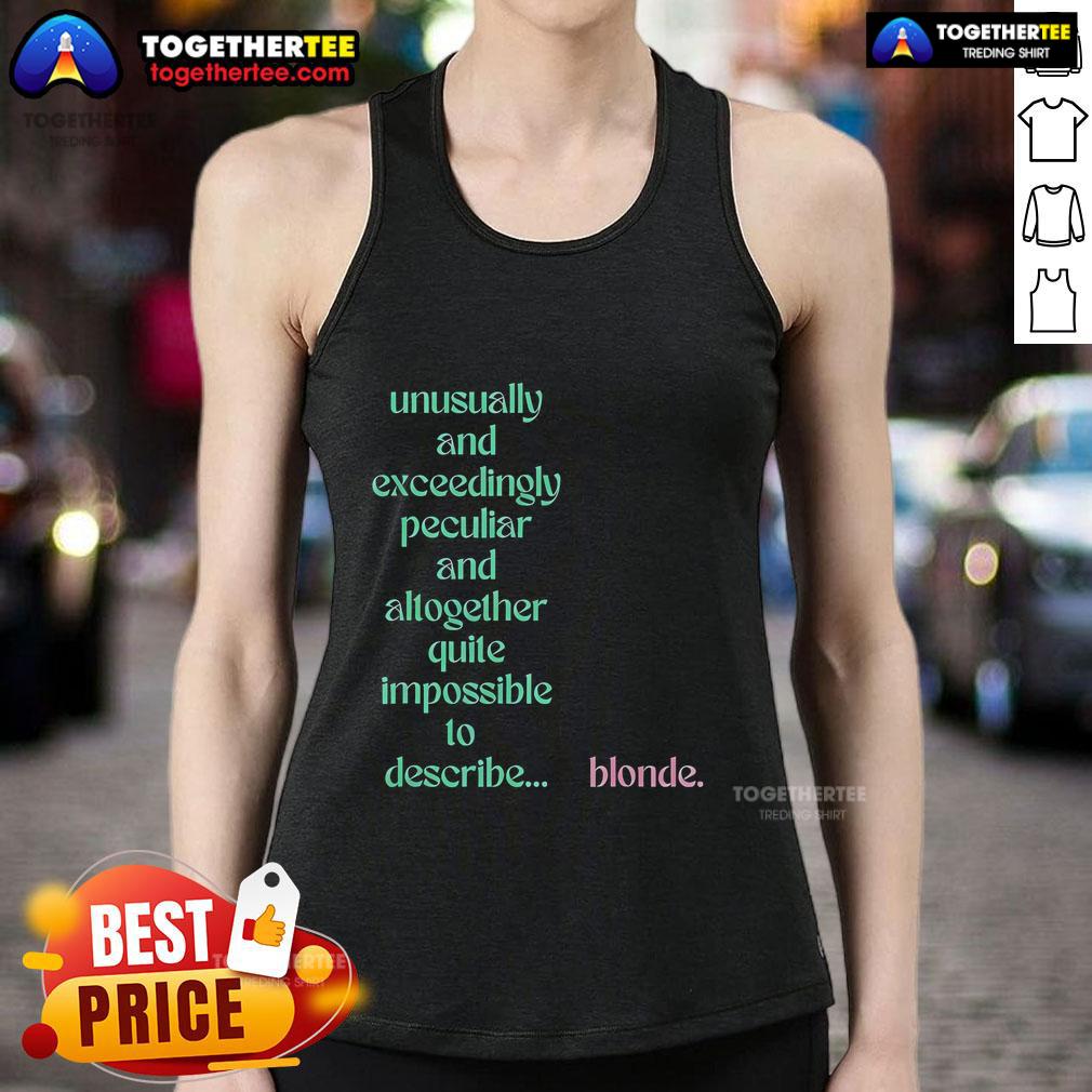 Official Unusually And Exceedingly Peculiar And Altogether Quite Impossible 10 Describe Blonde T-Shirt - Image 4