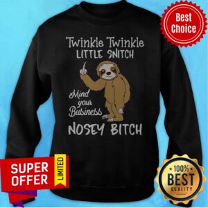 Alternative view of Nice Twinkle Twinkle Little Snitch Mind Your Business Nosey Bitch Sloth Shirt