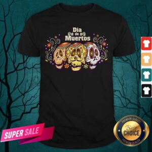 Mexico Sugar Skull Dia De Muertos Day Dead Shirt
