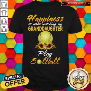 Nice Happiness Is When Watching My Granddaughter Play Softball Shirt