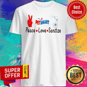 Official Petsmart Peace Love Sanitize Shirt