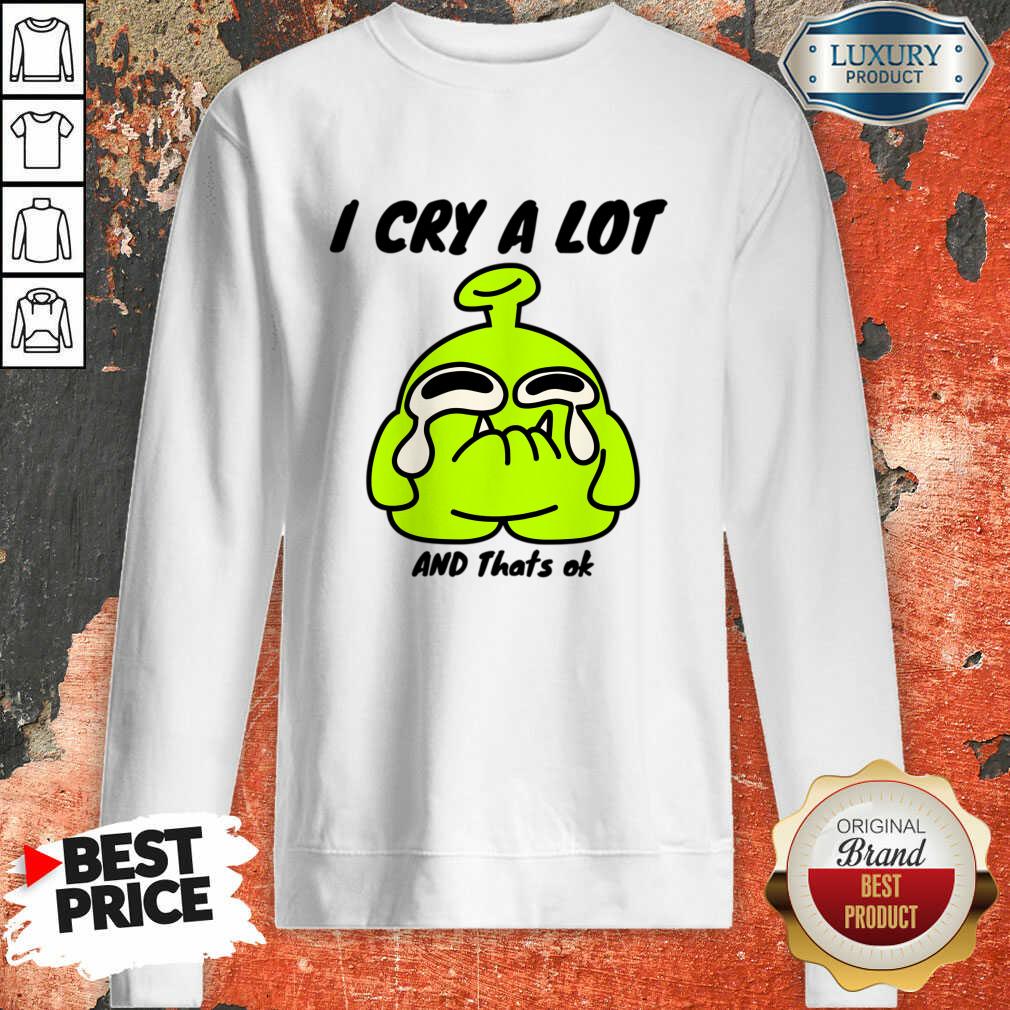 Sticker I Cry A Lot And That's Ok Shirt - Image 3