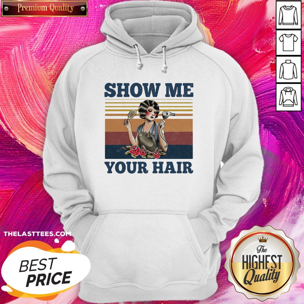 Super Nice Show Me Your Hair Vintage Shirt - Image 5