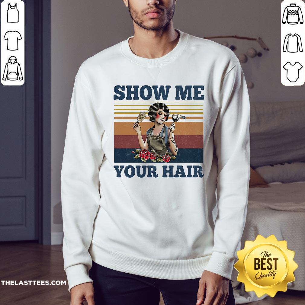 Super Nice Show Me Your Hair Vintage Shirt - Image 4