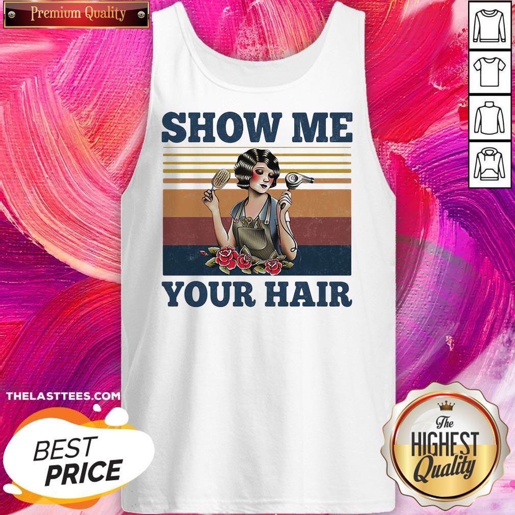 Super Nice Show Me Your Hair Vintage Shirt - Image 3