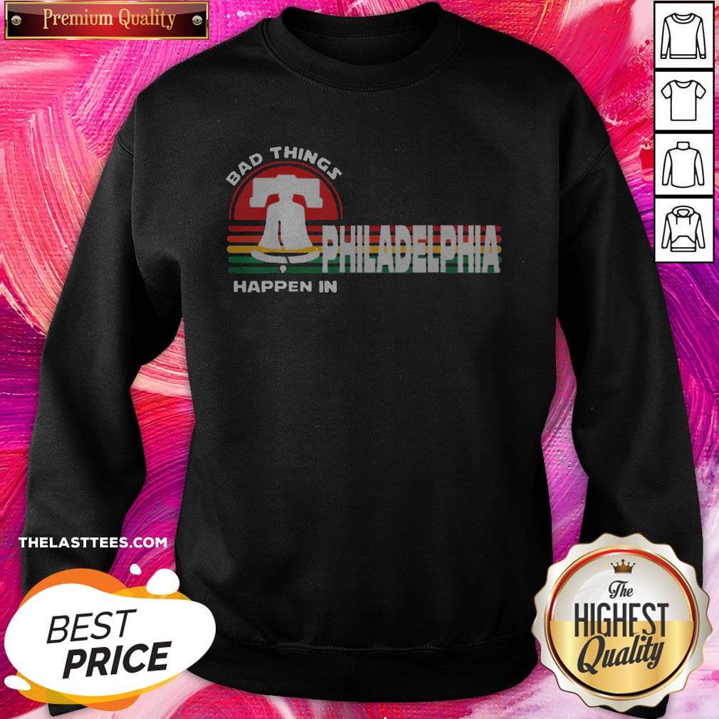 Top Bad Things Happen In Philadelphia Retro Sunset Shirt - Image 4