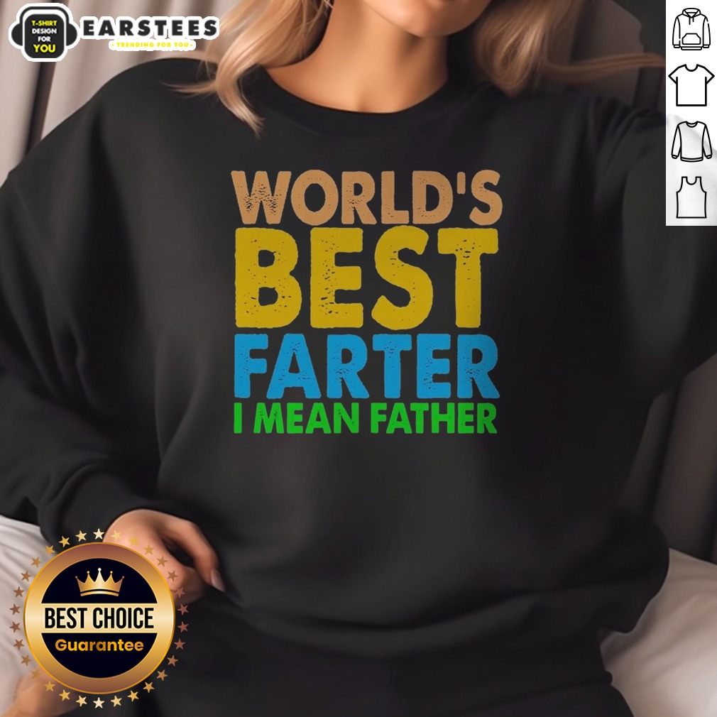 Official World'S Best Farter I Mean Father Shirt - Image 4