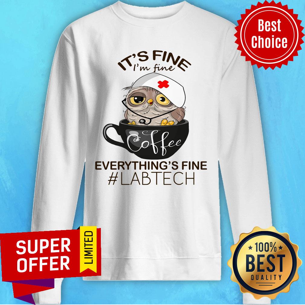 Owl Laboratory Technician It's Fine Coffee Everything's Fine Lab Tech Shirt - Image 5
