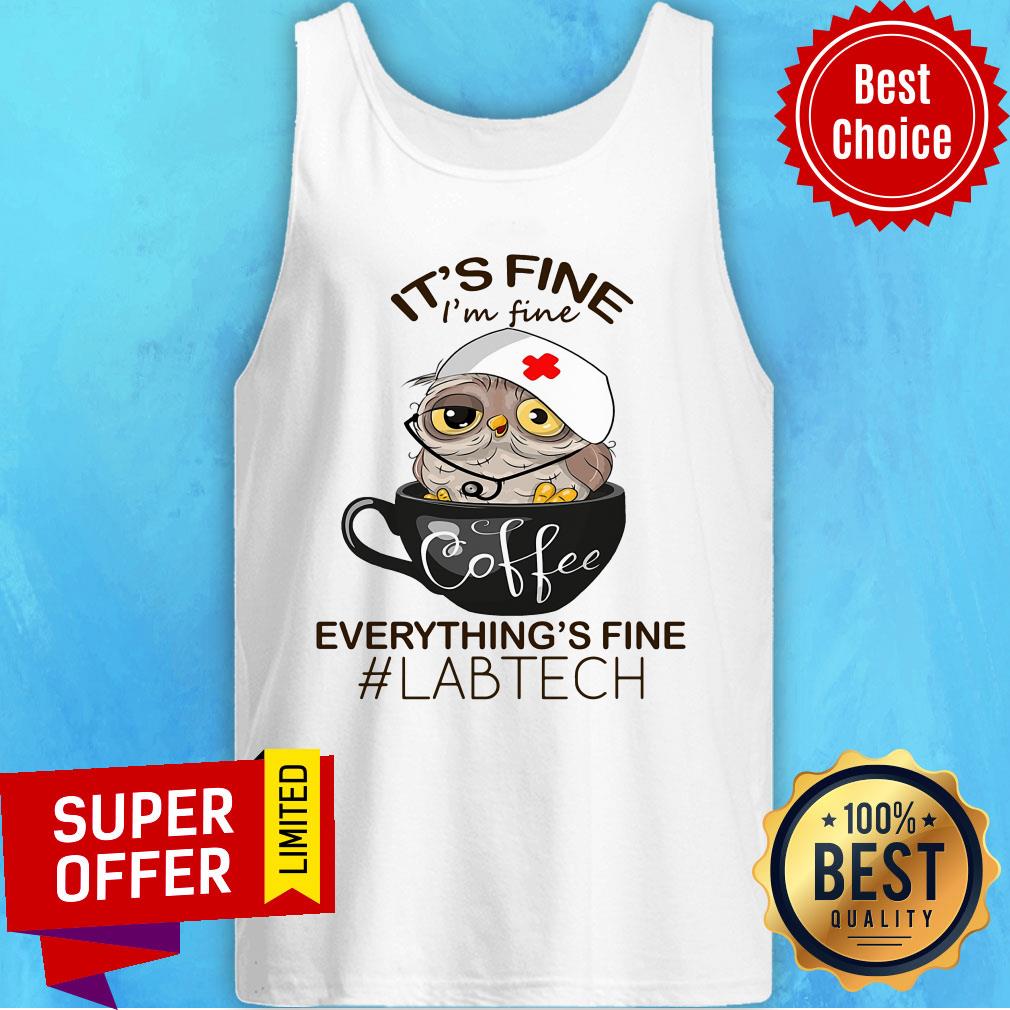 Owl Laboratory Technician It's Fine Coffee Everything's Fine Lab Tech Shirt - Image 4