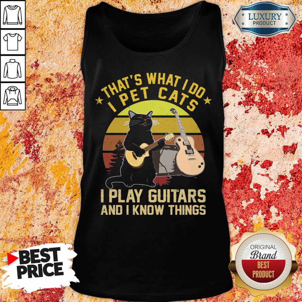 That's What I Do I Pet Cats I Play Guitars And I Know Things Vintage Shirt - Image 2