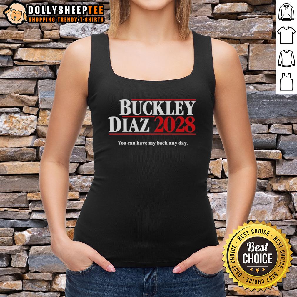 Good Buckley Diaz 2028 You Can Have My Back Any Day T-Shirt - Image 4